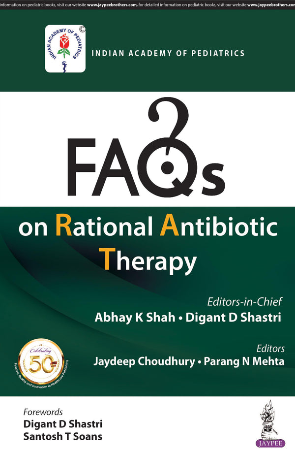 FAQS ON RATIONAL ANTIBIOTIC THERAPY (IAP), 1/E, BY, ABHAY K SHAH