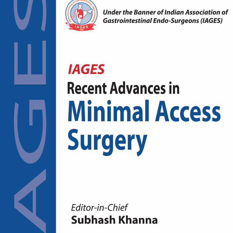 IAGES RECENT ADVANCES IN MINIMAL ACCESS SURGERY 1/E, 2019, SUBHASH KHANNA