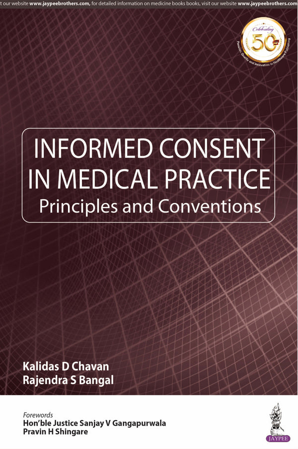 INFORMED CONSENT IN MEDICAL PRACTICE PRINCIPLES AND CONVENTIONS, 1/E, BY, KALIDAS D CHAVAN