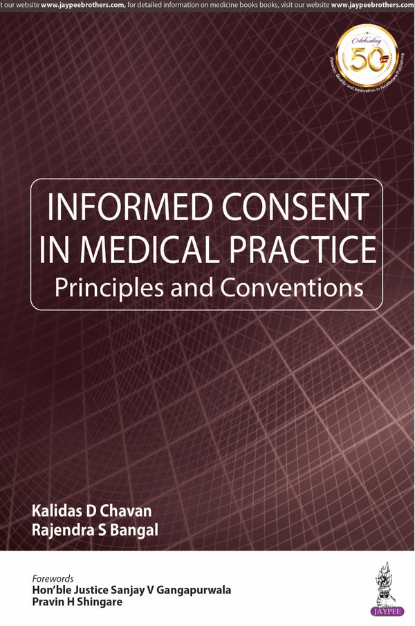INFORMED CONSENT IN MEDICAL PRACTICE PRINCIPLES AND CONVENTIONS 1/E, 2019, KALIDAS D CHAVAN