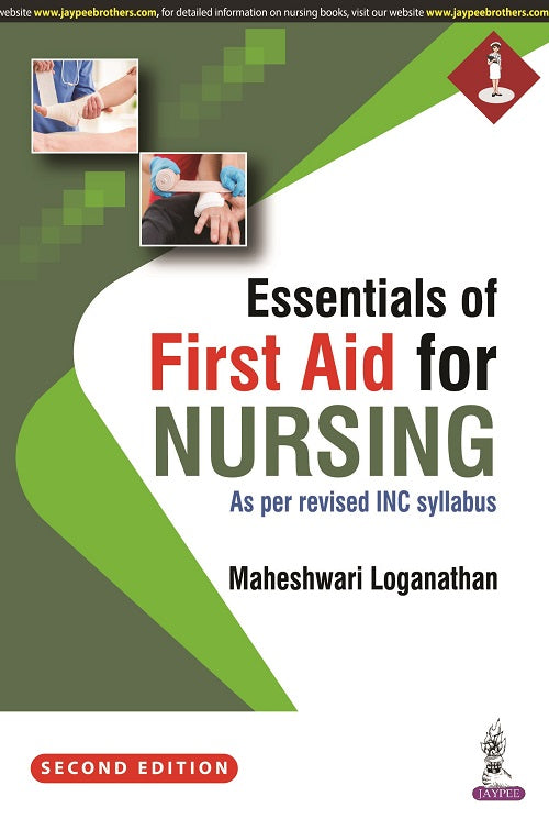ESSENTIALS OF FIRST AID FOR NURSING (AS PER REVISED INC SYLLABUS) 2/E R.P., 2025, MAHESHWARI LOGANATHAN