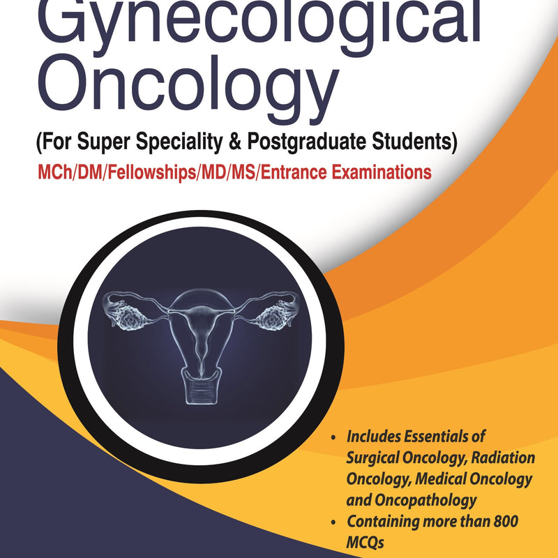 MCQS IN GYNECOLOGICAL ONCOLOGY (FOR SUPER SPECIALITY & POSTGRADUATE STUDENTS) 1/E, 2022, BIDHAN ROY