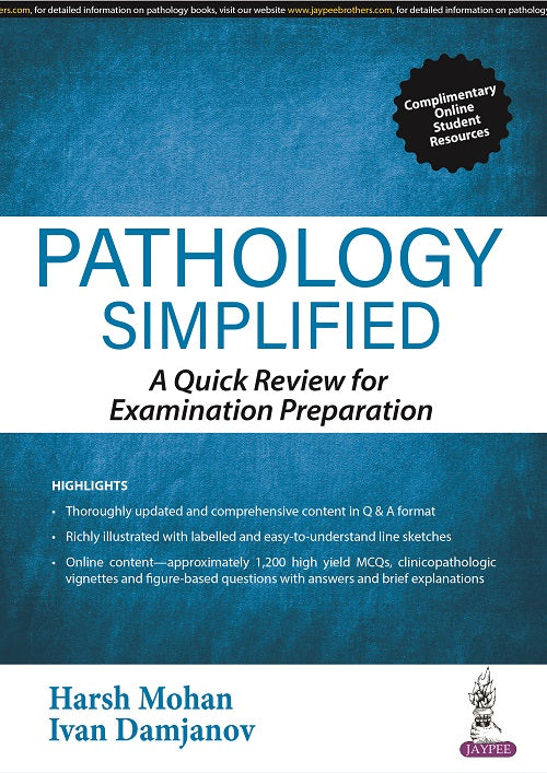 PATHOLOGY SIMPLIFIED: A QUICK REVIEW FOR EXAMINATION PREPARATION, 1/E, BY, HARSH MOHAN