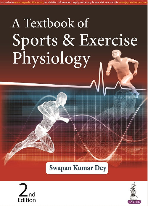 A TEXTBOOK OF SPORTS & EXERCISE PHYSIOLOGY, 2/E R.P., BY, SWAPAN KUMAR DEY