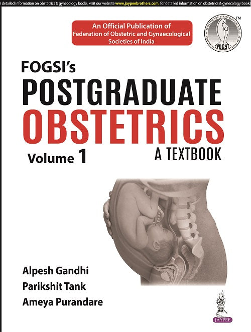 FOGSI’S POSTGRADUATE OBSTETRICS: A TEXTBOOK (VOLUME 1) 1/E, 2022, ALPESH GANDHI