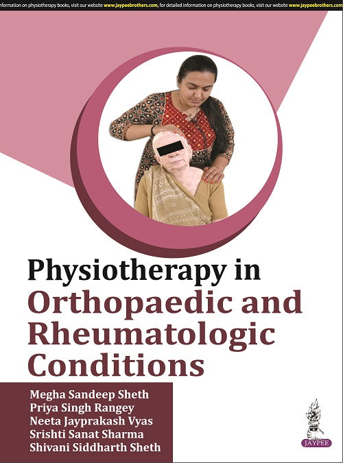 PHYSIOTHERAPY IN ORTHOPAEDIC AND RHEUMATOLOGIC CONDITIONS, 1/E R.P., BY, MEGHA SANDEEP SHETH