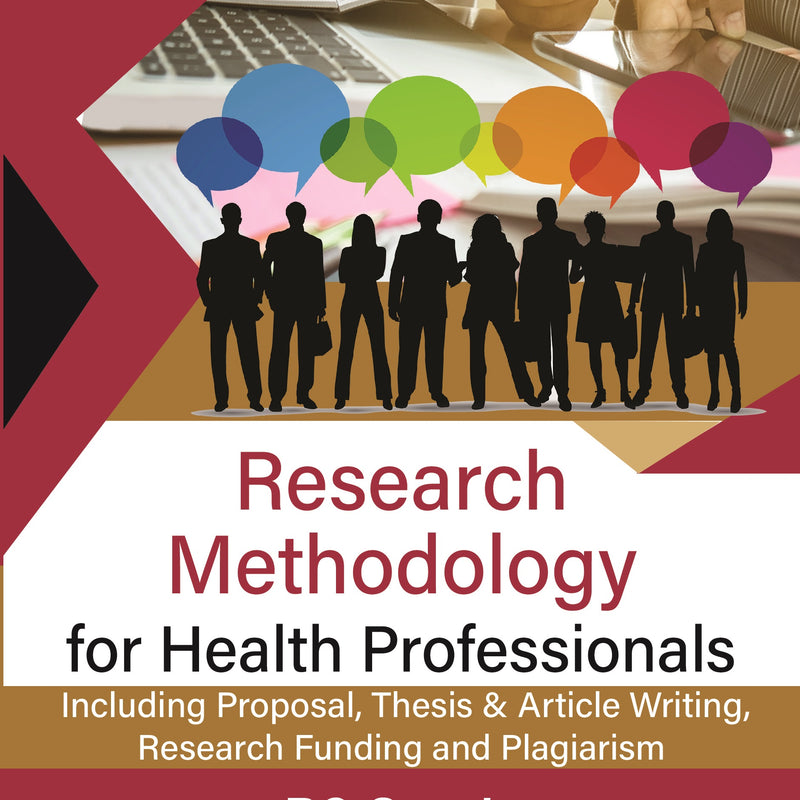 RESEARCH METHODOLOGY FOR HEALTH PROFESSIONALS: INCLUDING PROPOSAL, THESIS & ARTICLE WRITING, RESEARC, 2/E R.P., BY, RC GOYAL