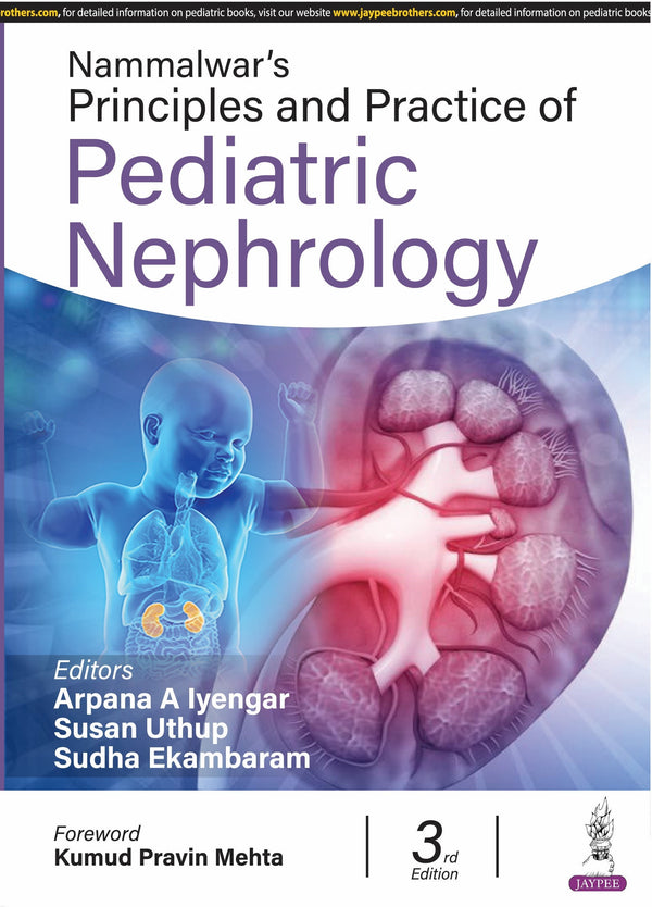 NAMMALWAR'S PRINCIPLES AND PRACTICE OF PEDIATRIC NEPHROLOGY, 3/E, BY, ARPANA A IYENGAR