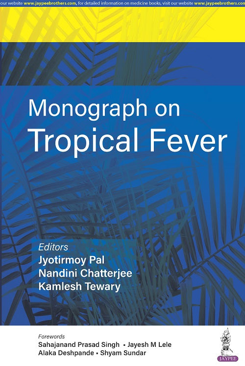 MONOGRAPH ON TROPICAL FEVER 1/E, 2023, JYOTIRMOY PAL