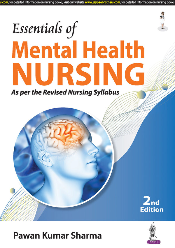 ESSENTIALS OF MENTAL HEALTH NURSING AS PER THE REVISED NURSING SYLLABUS, 2/E R.P., BY, PAWAN KUMAR SHARMA