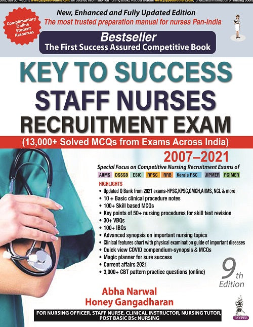 KEY TO SUCCESS STAFF NURSES RECRUITMENT EXAM (2007-2021), 9/E, BY, ABHA NARWAL