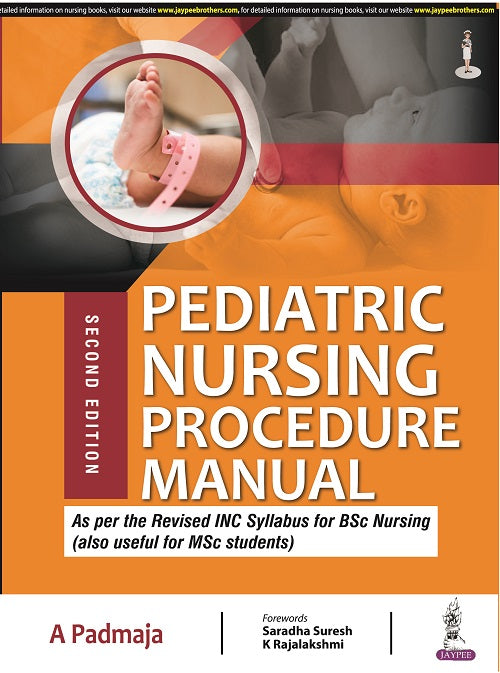 PEDIATRIC NURSING PROCEDURE MANUAL, 2/E R.P., BY, A PADMAJA