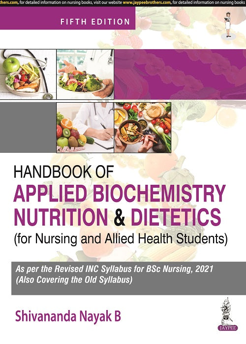 HANDBOOK OF APPLIED BIOCHEMISTRY, NUTRITION AND DIETETICS  FOR NURSING AND ALLIED HEALTH STUDENTS 5/E R.P., 2025, SHIVANANDA NAYAK B