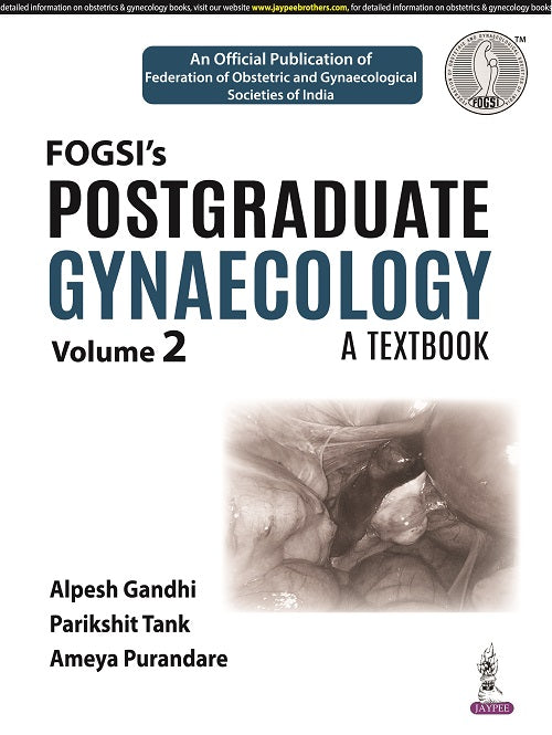 FOGSI’S POSTGRADUATE GYNAECOLOGY: A TEXTBOOK (VOLUME 2) 1/E, 2022, ALPESH GANDHI