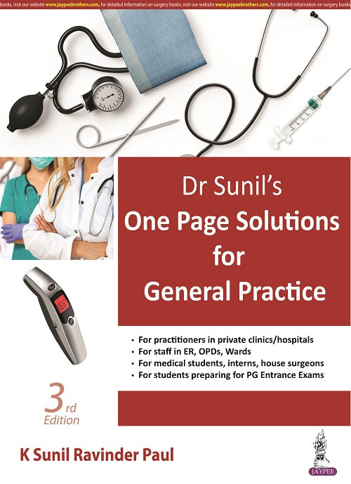 DR SUNIL’S ONE PAGE SOLUTIONS FOR GENERAL PRACTICE, 3/E R.P., BY, K SUNIL RAVINDER PAUL