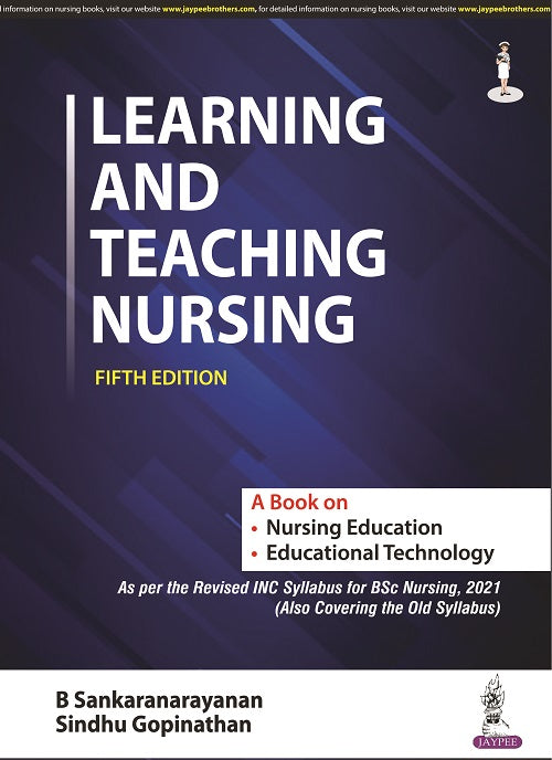 LEARNING AND TEACHING NURSING (A BOOK ON NURSING EDUCATION AND EDUCATIONAL TECHNOLOGY) 5/E R.P., 2024, B SANKARANARAYANAN