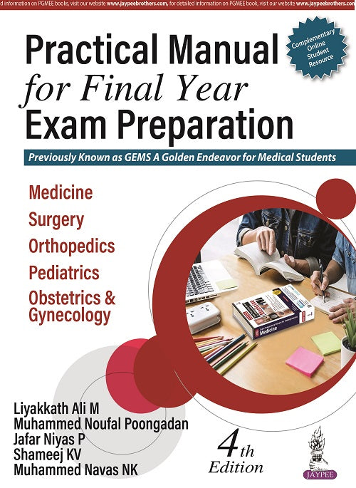 PRACTICAL MANUAL FOR FINAL YEAR EXAM PREPARATION (GEMS A GOLDEN ENDEAVOR FOR MEDICAL STUDENTS), 4/E R.P., BY, ALI M LIYAKKATH