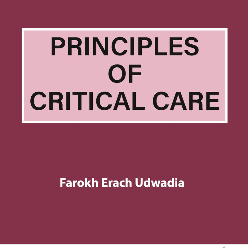 PRINCIPLES OF CRITICAL CARE, 4/E R.P., BY, FAROKH ERACH UDWADIA