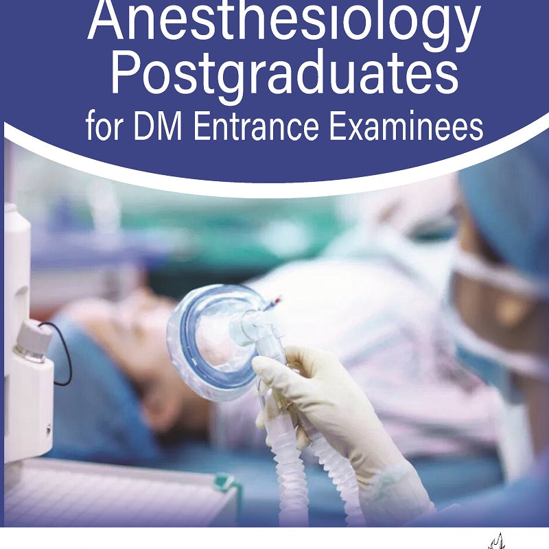 MCQS FOR ANESTHESIOLOGY POSTGRADUATES FOR DM ENTRANCE EXAMINEES, 1/E R.P., BY, ATUL PRABHAKAR KULKARNI