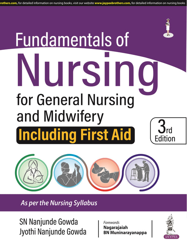 FUNDAMENTALS OF NURSING FOR GENERAL NURSING AND MIDWIFERY (INCLUDING FIRST AID) 3/E R.P., 2025, SN NANJUNDE GOWDA