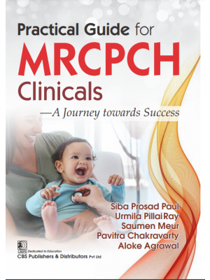Practical Guide for MRCPCH Clinicals 1st/2024 by Siba Prosad Paul, Urmila PillaiRay, Saumen Meur