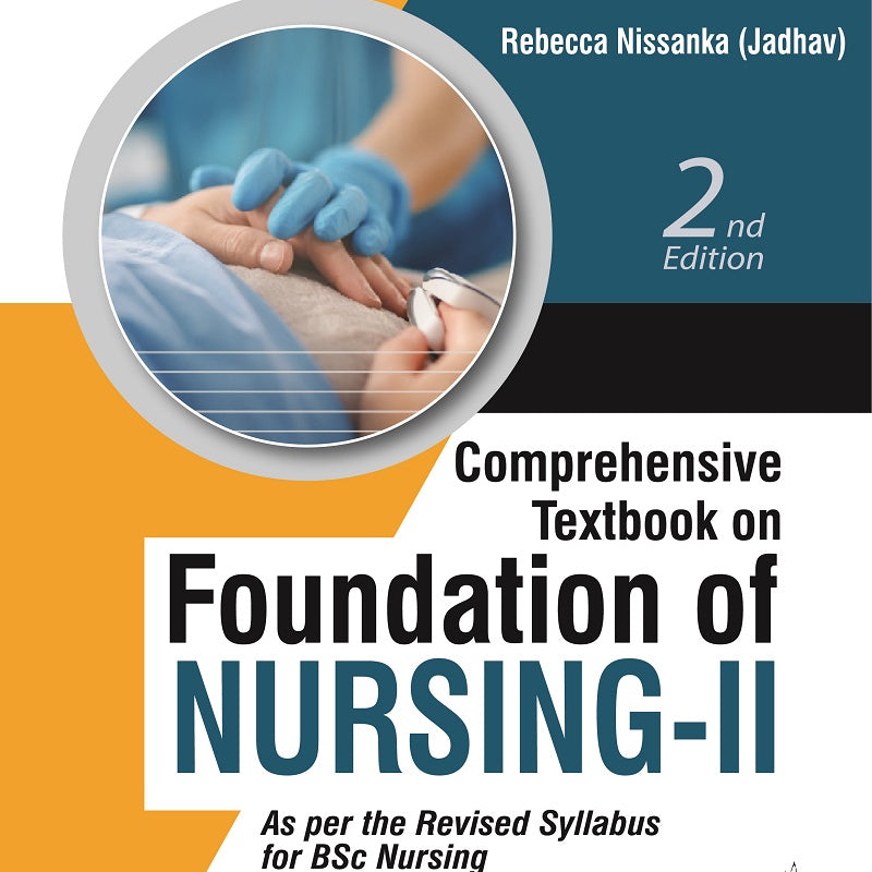 COMPREHENSIVE TEXTBOOK ON FOUNDATION OF NURSING-II, 2/E R.P., BY, REBECCA NISSANKA (JADHAV)