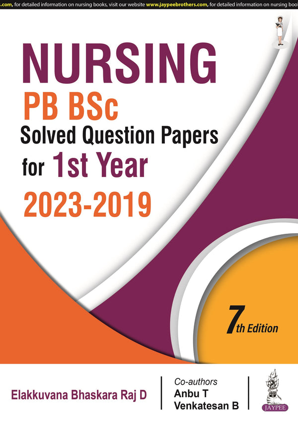 NURSING PB BSC SOLVED QUESTION PAPERS FOR 1ST YEAR (2023-2019) 7/E, 2023, ELAKKUVANA BHASKARA RAJ D
