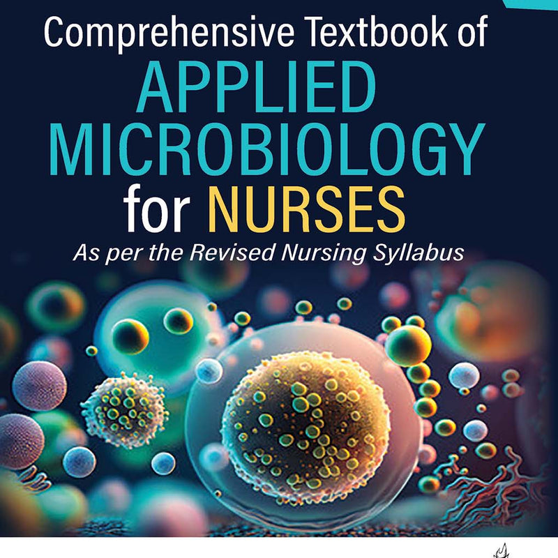COMPREHENSIVE TEXTBOOK OF APPLIED MICROBIOLOGY FOR NURSING, 1/E R.P., BY, UPASANA BHUMBLA