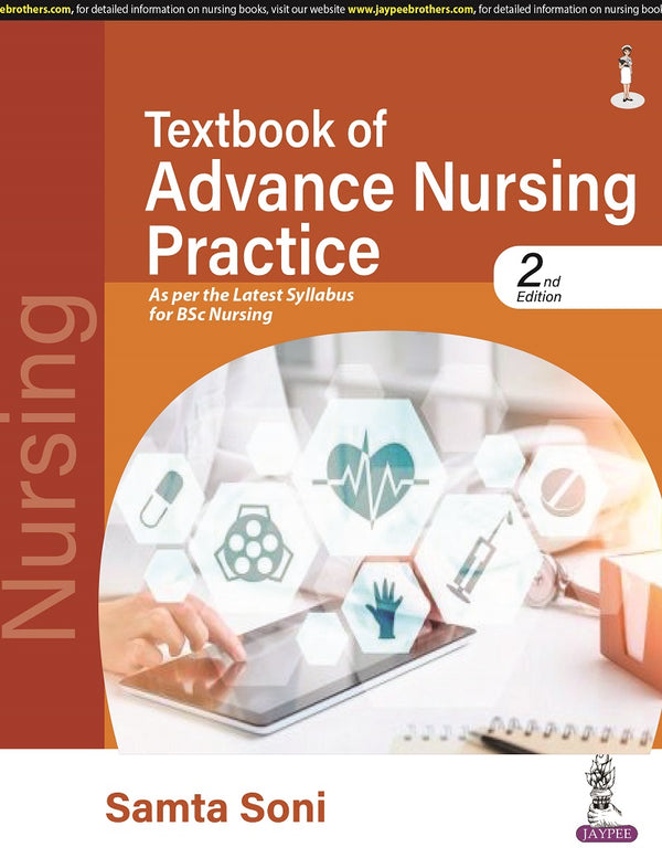 TEXTBOOK OF ADVANCE NURSING PRACTICE AS PER THE MSC NURSING SYLLABUS, 2/E R.P., BY, SAMTA SONI