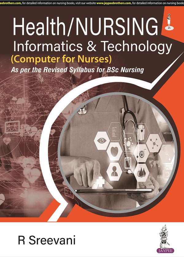 HEALTH/NURSING INFORMATICS AND TECHNOLOGY (COMPUTER FOR NURSES), 1/E R.P., BY, R SREEVANI