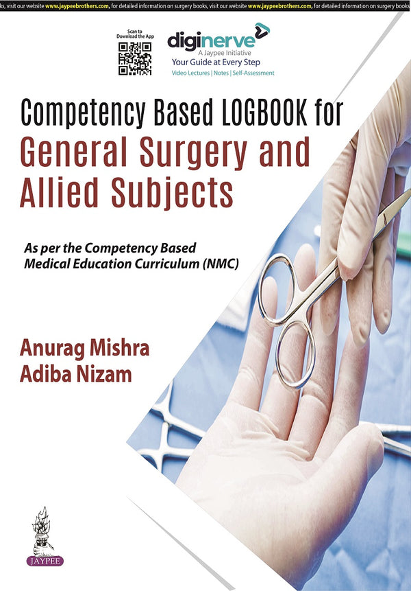 COMPETENCY BASED LOGBOOK FOR GENERAL SURGERY AND ALLIED SUBJECTS 1/E R.P., 2024, ANURAG MISHRA