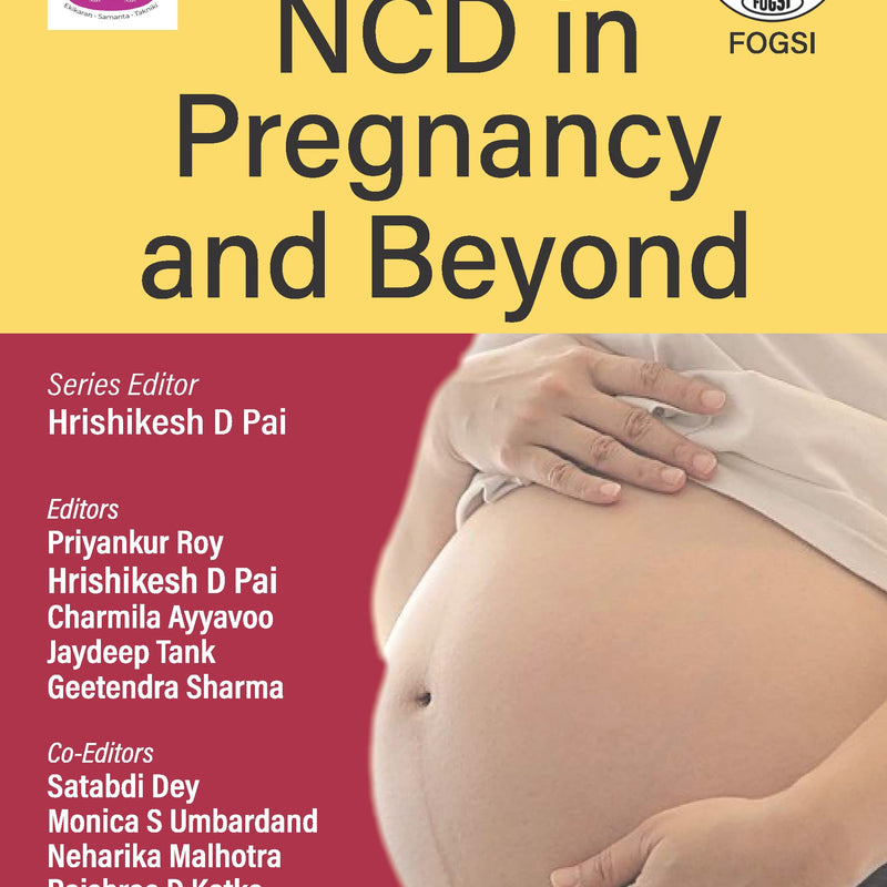 NCD IN PREGNANCY AND BEYOND 1/E, 2024, HRISHIKESH D PAI