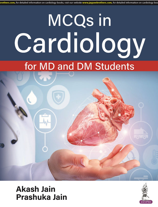 MCQS IN CARDIOLOGY FOR MD AND DM STUDENTS, 1/E, BY, AKASH JAIN