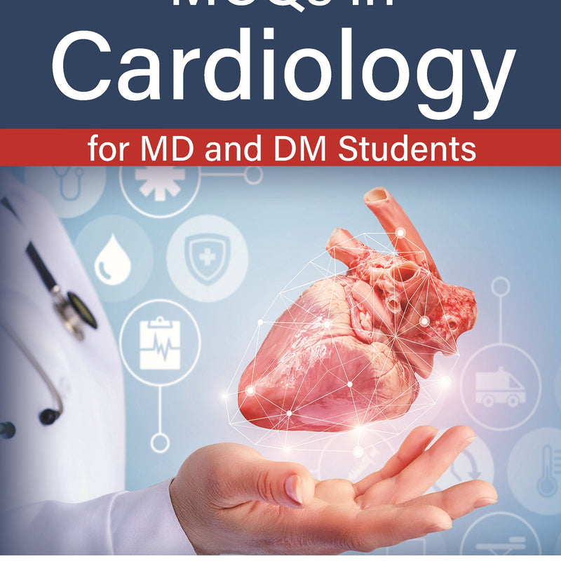 MCQS IN CARDIOLOGY FOR MD AND DM STUDENTS, 1/E, BY, AKASH JAIN