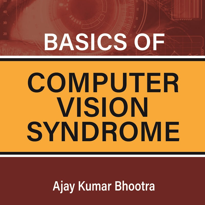 BASICS OF COMPUTER VISION SYNDROME, 2/E, BY, AJAY KUMAR BHOOTRA