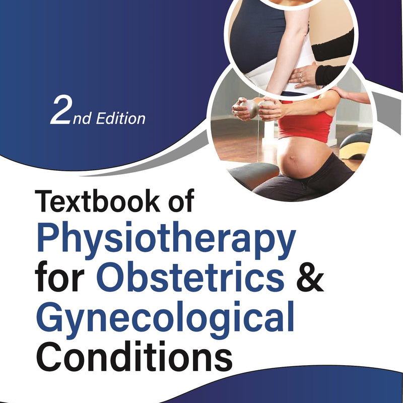 TEXTBOOK OF PHYSIOTHERAPY FOR OBSTETRICS & GYNECOLOGICAL CONDITIONS, 2/E R.P., BY, GB MADHURI
