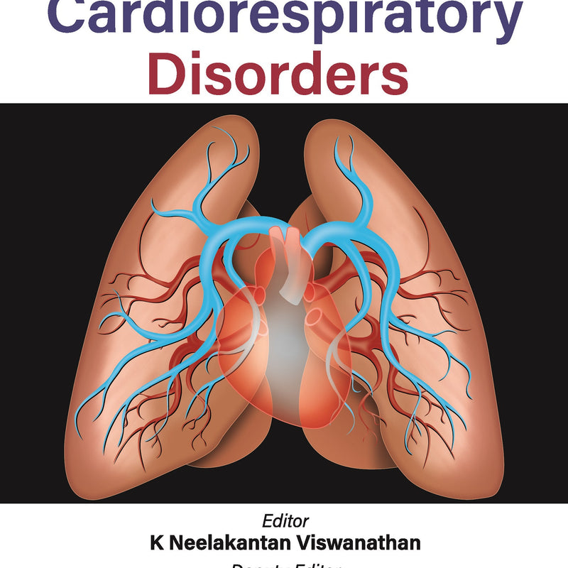 KNV'S MANUAL OF CARDIORESPIRATORY DISORDERS 1/E, 2024, K NEELAKANTAN VISWANATHAN