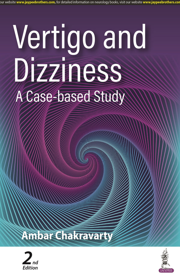 VERTIGO AND DIZZINESS: A CASE-BASED STUDY, 2/E R.P., BY, AMBAR CHAKRAVARTY