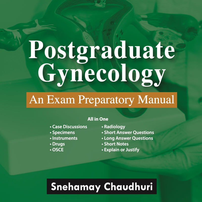 POSTGRADUATE GYNECOLOGY: AN EXAM PREPARATORY MANUAL 1/E, 2024, SNEHAMAY CHAUDHURI