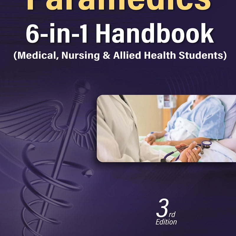 PARAMEDICS 6-IN-1 HANDBOOK (MEDICAL, NURSING & ALLIED HEALTH SCIENCES) 3/E, 2023, GD MOGLI