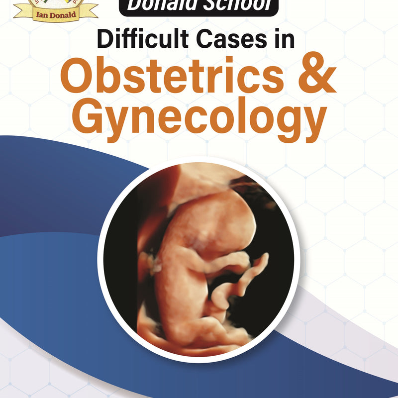 DONALD SCHOOL DIFFICULT CASES IN OBSTETRICS & GYNECOLOGY, 1/E, BY, ZORANCHO PETANOVSKI