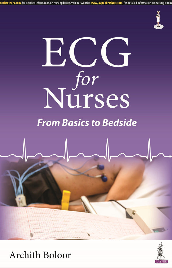 ECG FOR NURSES: FROM BASICS TO BEDSIDE 1/E, 2023, ARCHITH BOLOOR