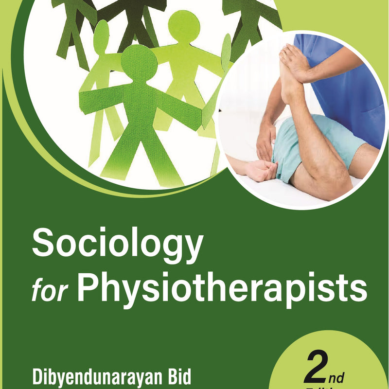 SOCIOLOGY FOR PHYSIOTHERAPISTS 2/E R.P., 2025, DIBYENDUNARAYAN BID