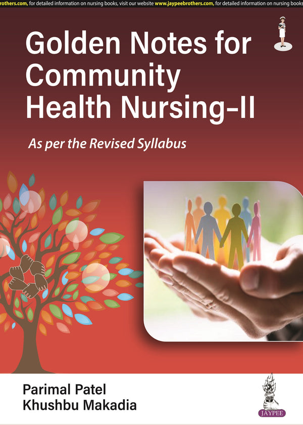 GOLDEN NOTES FOR COMMUNITY HEALTH NURSING-II, 1/E R.P., BY, PARIMAL PATEL