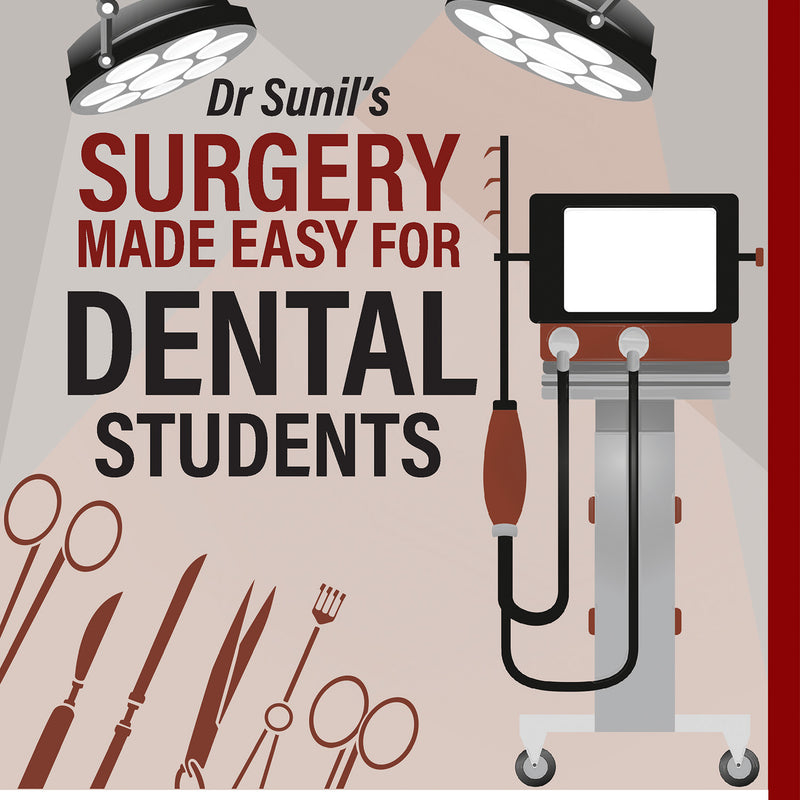 DR SUNIL’S SURGERY MADE EASY FOR DENTAL STUDENTS 1/E, 2024, K SUNIL RAVINDER PAUL