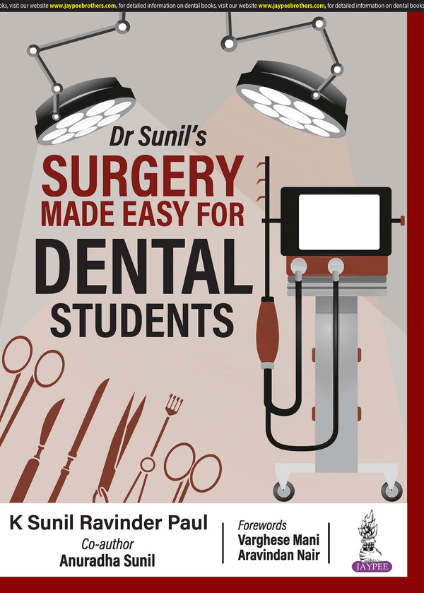 DR SUNIL’S SURGERY MADE EASY FOR DENTAL STUDENTS 1/E, 2024, K SUNIL RAVINDER PAUL