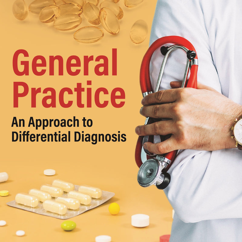 GENERAL PRACTICE AN APPROACH TO DIFFERENTIAL DIAGNOSIS, 1/E, BY, JYOTIRMOY PAL