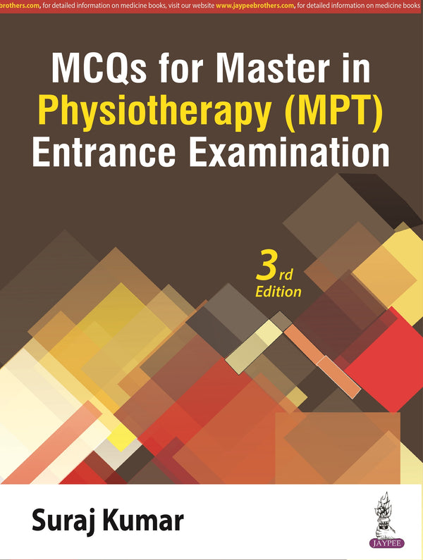 MCQS FOR MASTER IN PHYSIOTHERAPY (MPT) ENTRANCE EXAMINATION 3/E R.P., 2025, SURAJ KUMAR