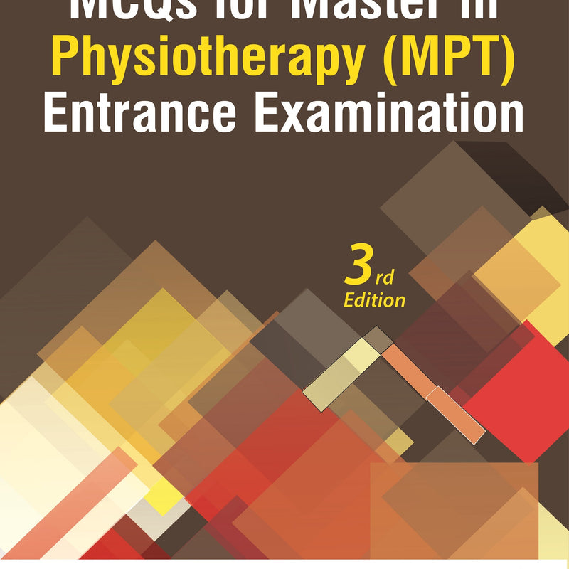 MCQS FOR MASTER IN PHYSIOTHERAPY (MPT) ENTRANCE EXAMINATION 3/E R.P., 2025, SURAJ KUMAR