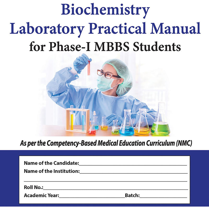 BIOCHEMISTRY LABORATORY PRACTICAL MANUAL FOR PHASE-I MBBS STUDENTS, 2/E, BY, PANKAJA NAIK